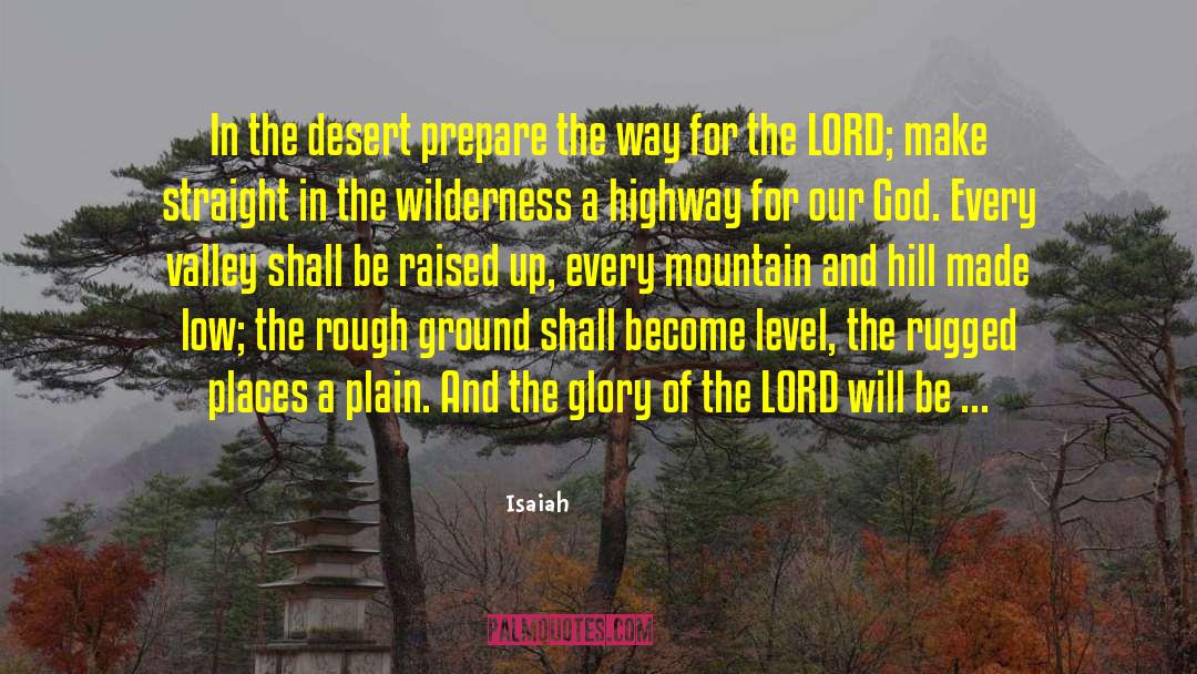 Isaiah Quotes: In the desert prepare the