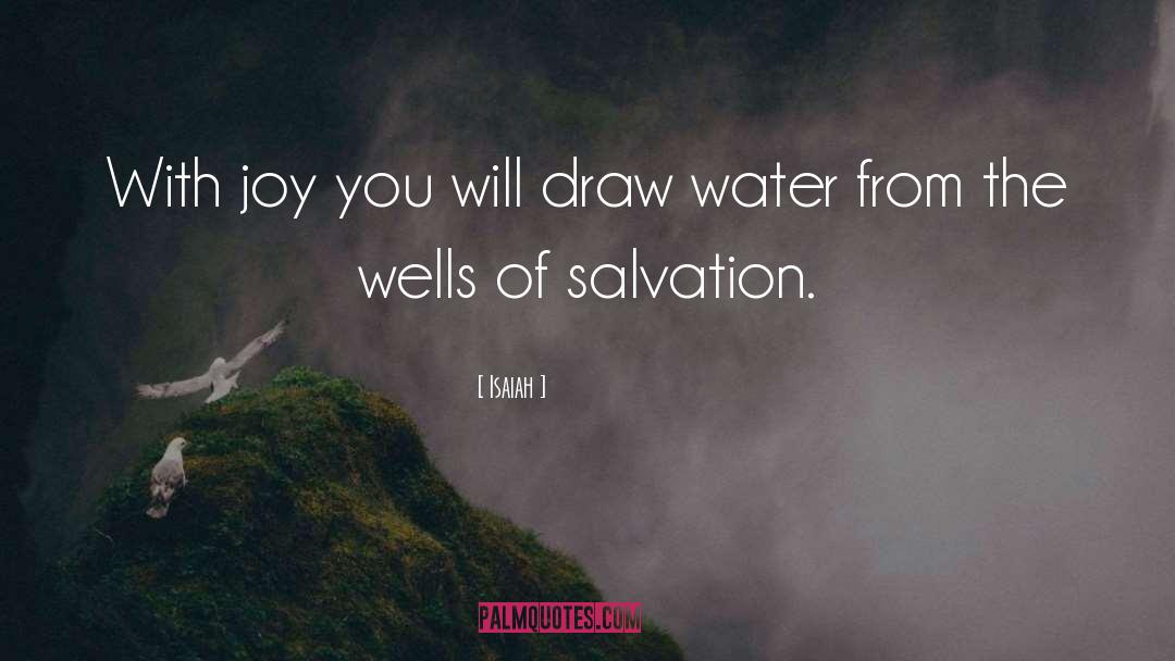 Isaiah Quotes: With joy you will draw