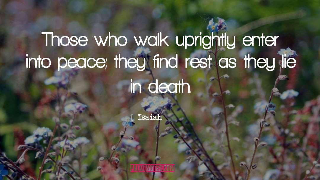 Isaiah Quotes: Those who walk uprightly enter
