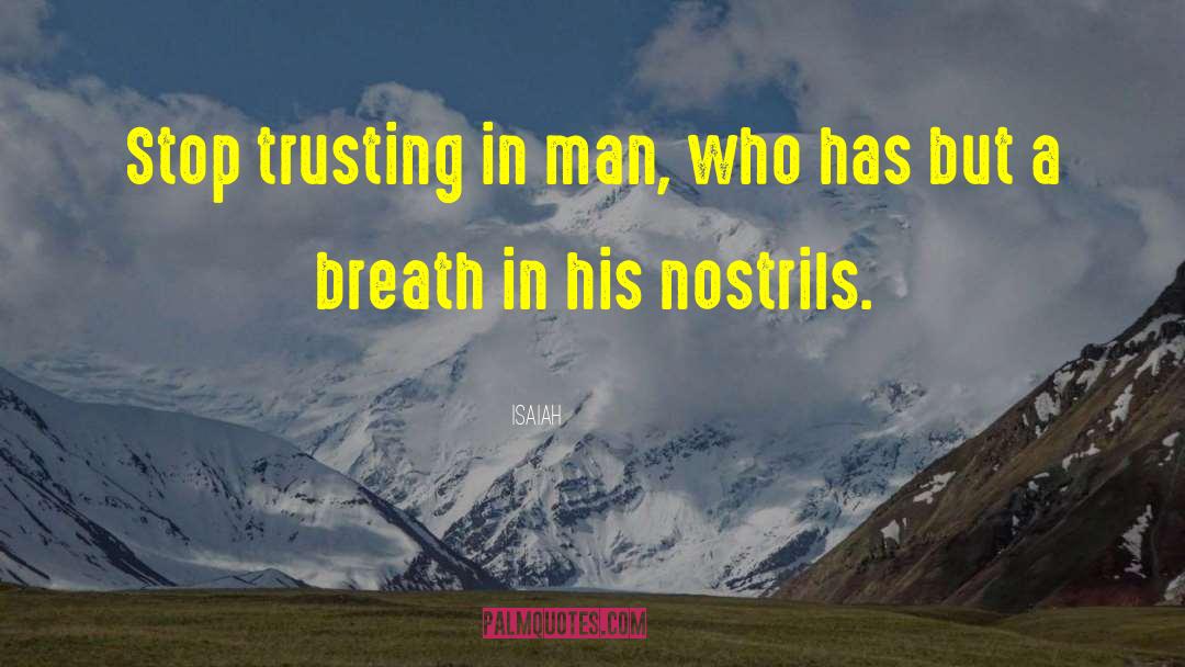 Isaiah Quotes: Stop trusting in man, who