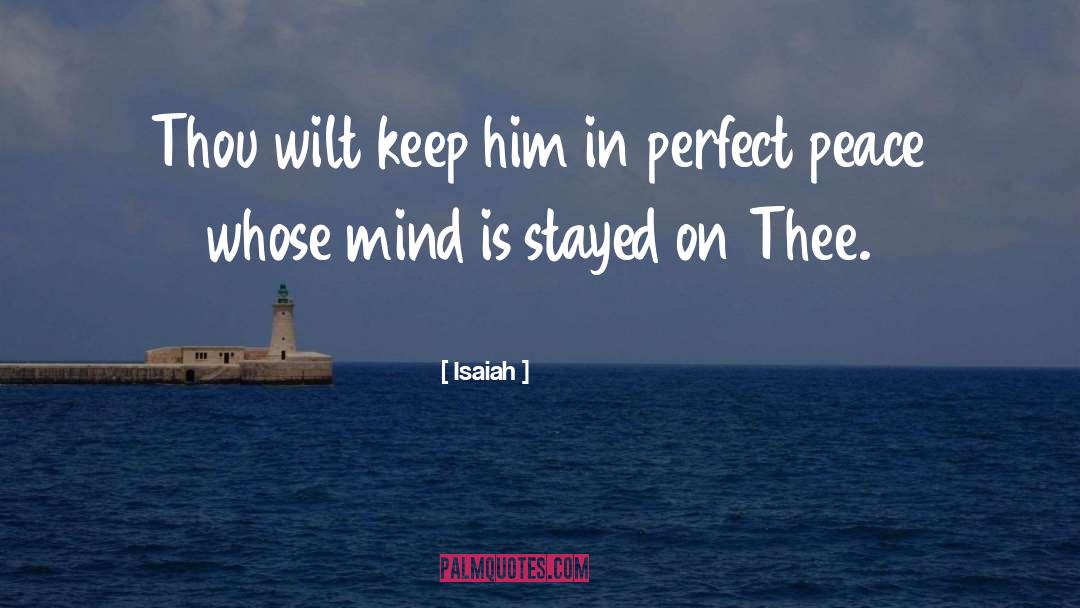 Isaiah Quotes: Thou wilt keep him in