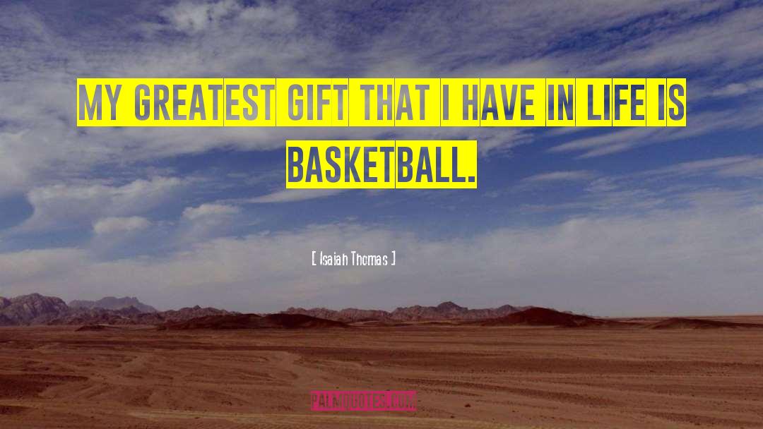Isaiah Thomas Quotes: My greatest gift that I