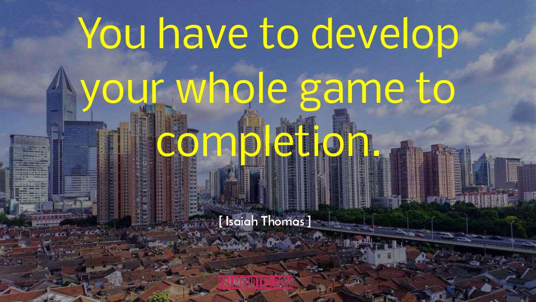 Isaiah Thomas Quotes: You have to develop your