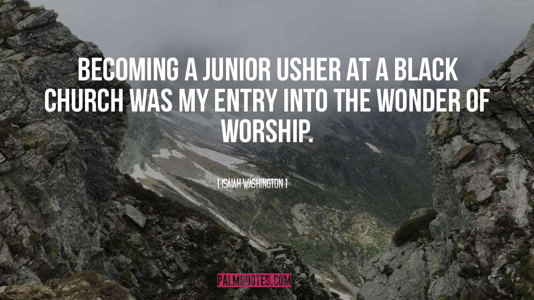 Isaiah Washington Quotes: Becoming a junior usher at