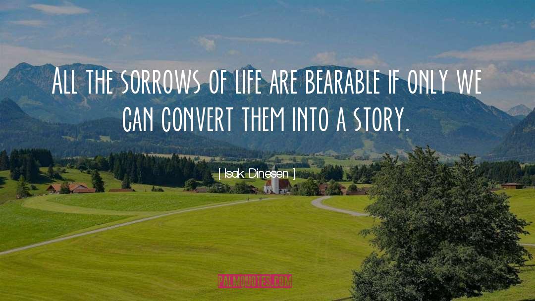 Isak Dinesen Quotes: All the sorrows of life