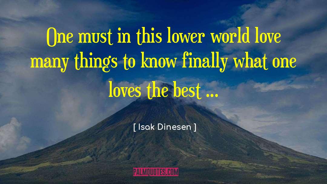 Isak Dinesen Quotes: One must in this lower