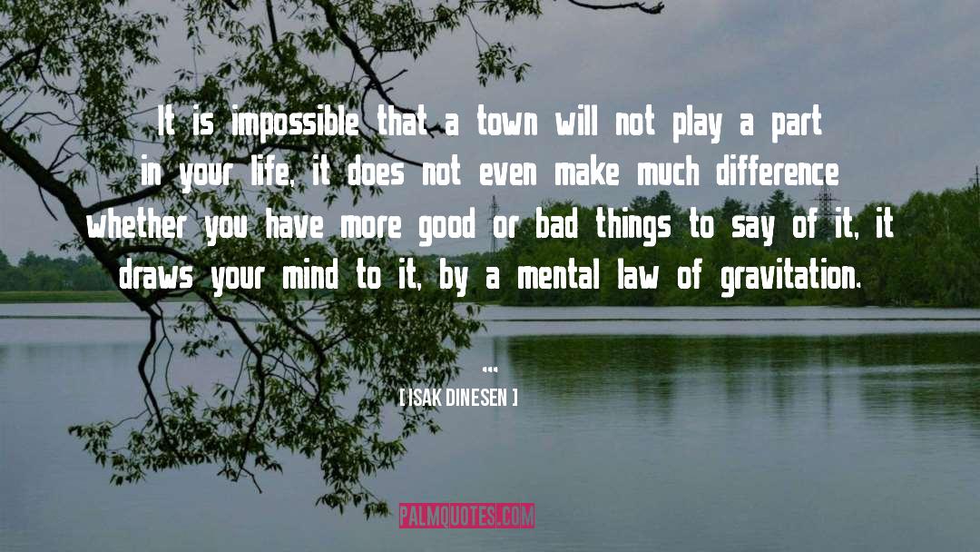 Isak Dinesen Quotes: It is impossible that a