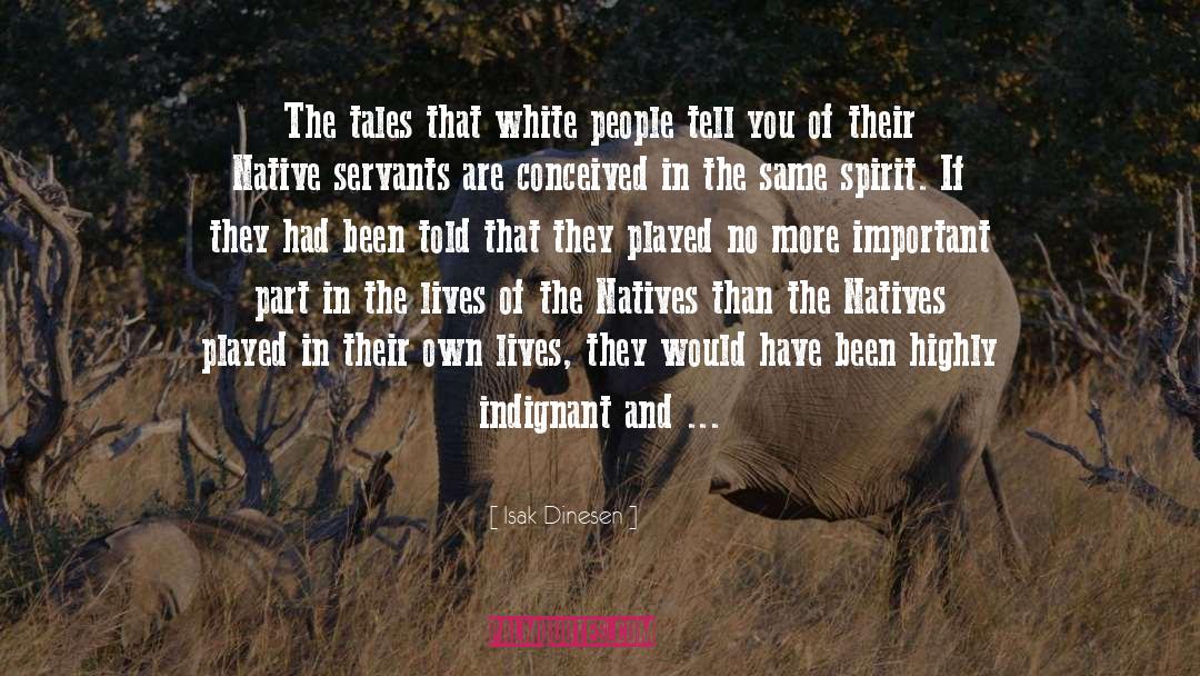 Isak Dinesen Quotes: The tales that white people