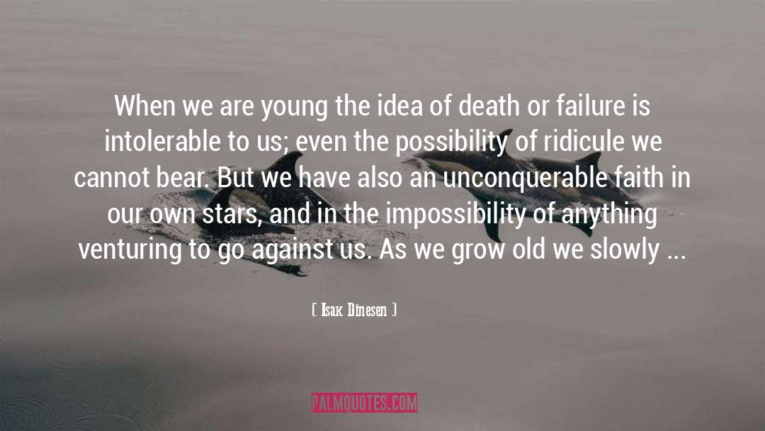 Isak Dinesen Quotes: When we are young the