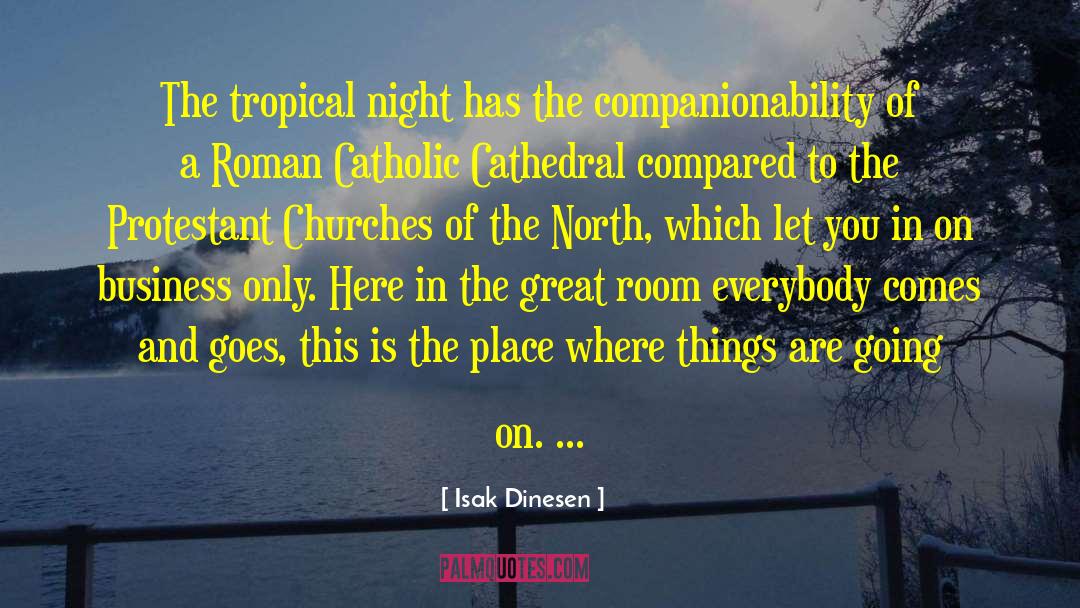 Isak Dinesen Quotes: The tropical night has the