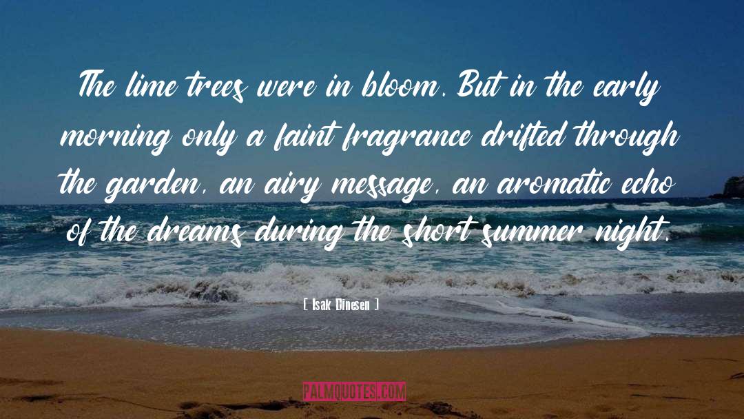 Isak Dinesen Quotes: The lime trees were in