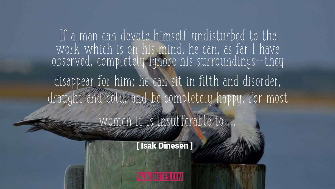 Isak Dinesen Quotes: If a man can devote