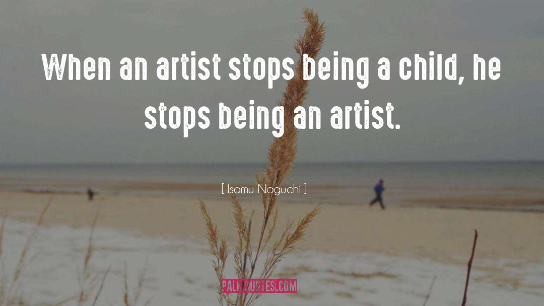 Isamu Noguchi Quotes: When an artist stops being