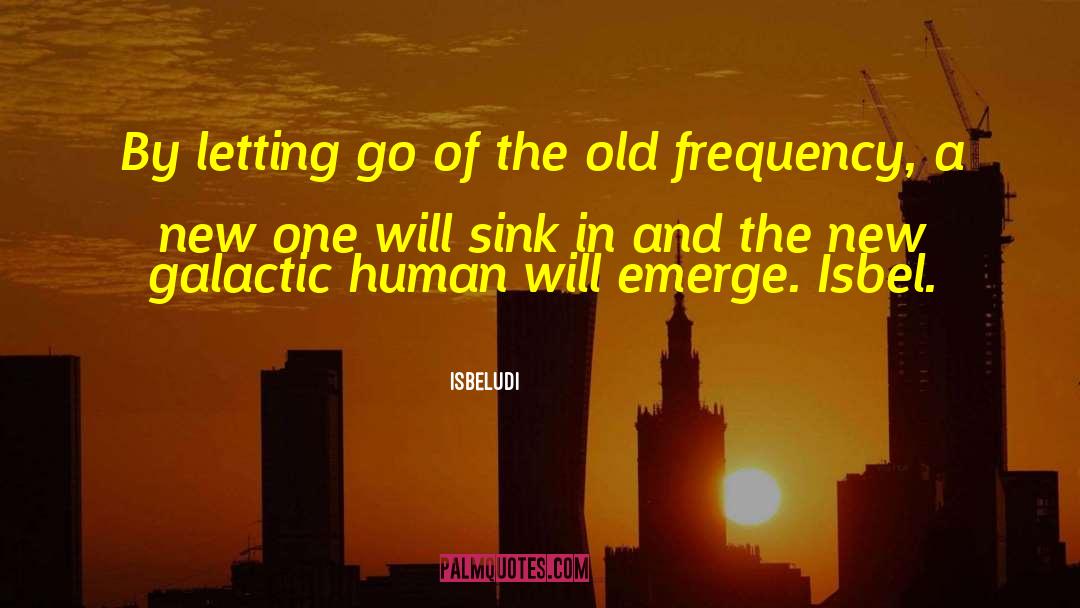 Isbeludi Quotes: By letting go of the