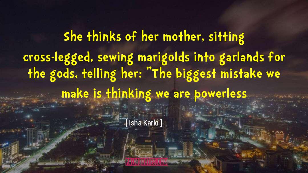 Isha Karki Quotes: She thinks of her mother,