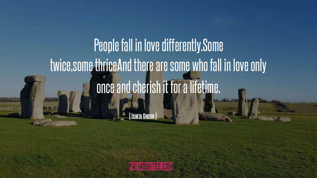 Ishita Ghosh Quotes: People fall in love differently.<br