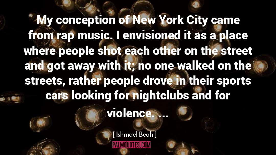Ishmael Beah Quotes: My conception of New York