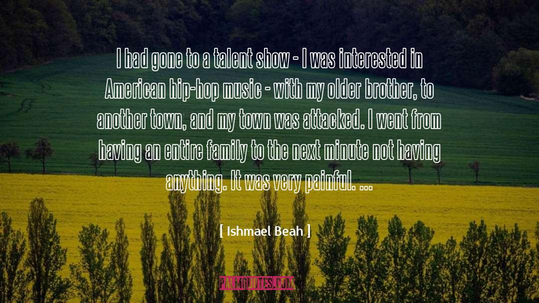 Ishmael Beah Quotes: I had gone to a