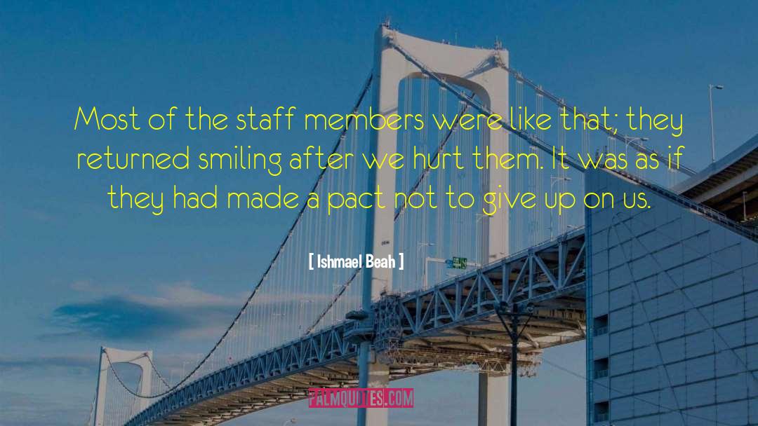 Ishmael Beah Quotes: Most of the staff members