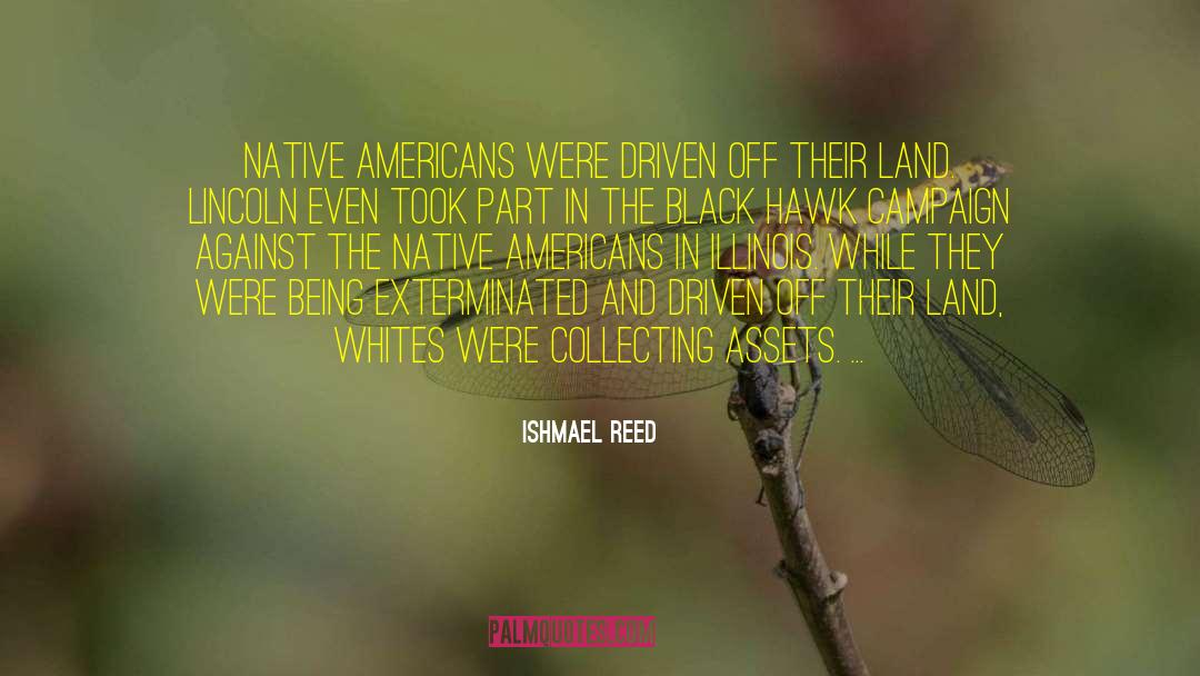 Ishmael Reed Quotes: Native Americans were driven off