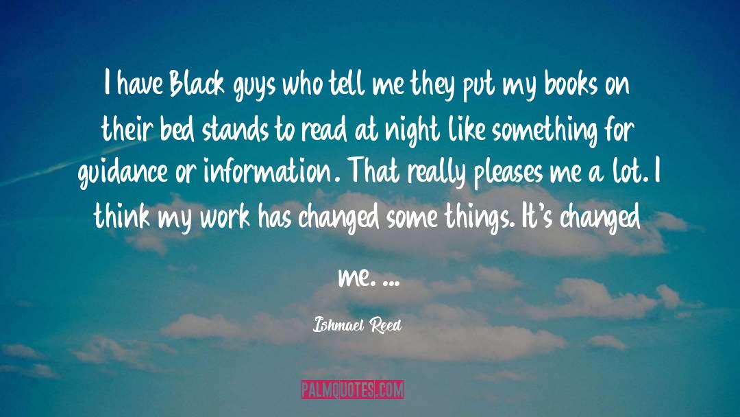 Ishmael Reed Quotes: I have Black guys who