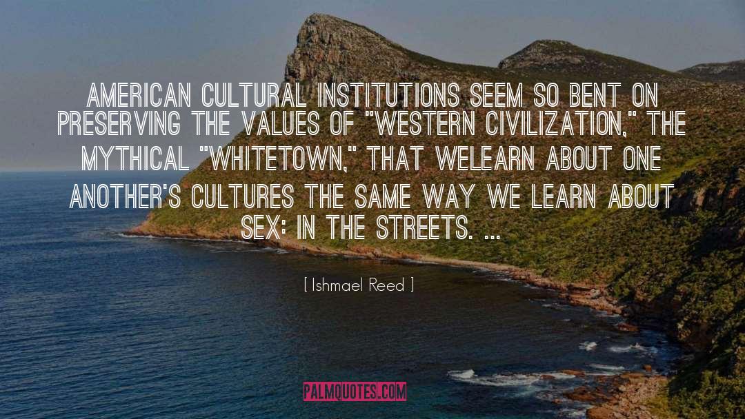 Ishmael Reed Quotes: American cultural institutions seem so