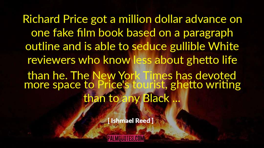 Ishmael Reed Quotes: Richard Price got a million