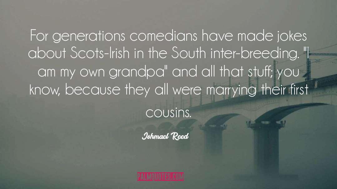 Ishmael Reed Quotes: For generations comedians have made