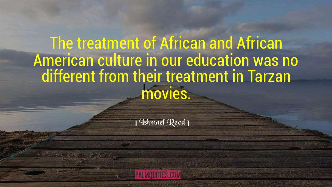 Ishmael Reed Quotes: The treatment of African and