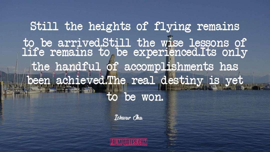 Ishwar Jha Quotes: Still the heights of flying