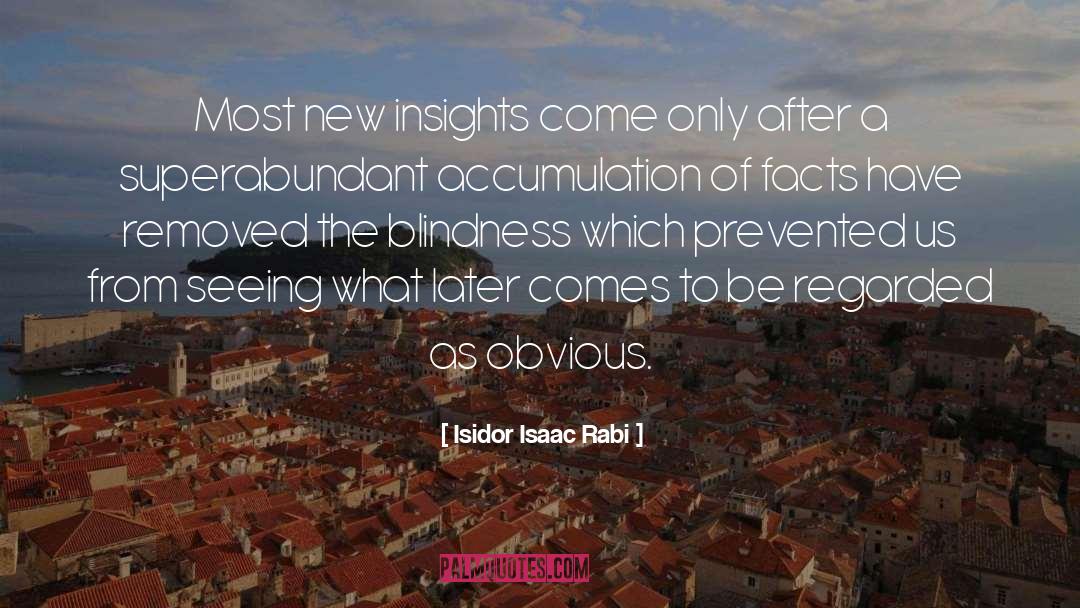 Isidor Isaac Rabi Quotes: Most new insights come only