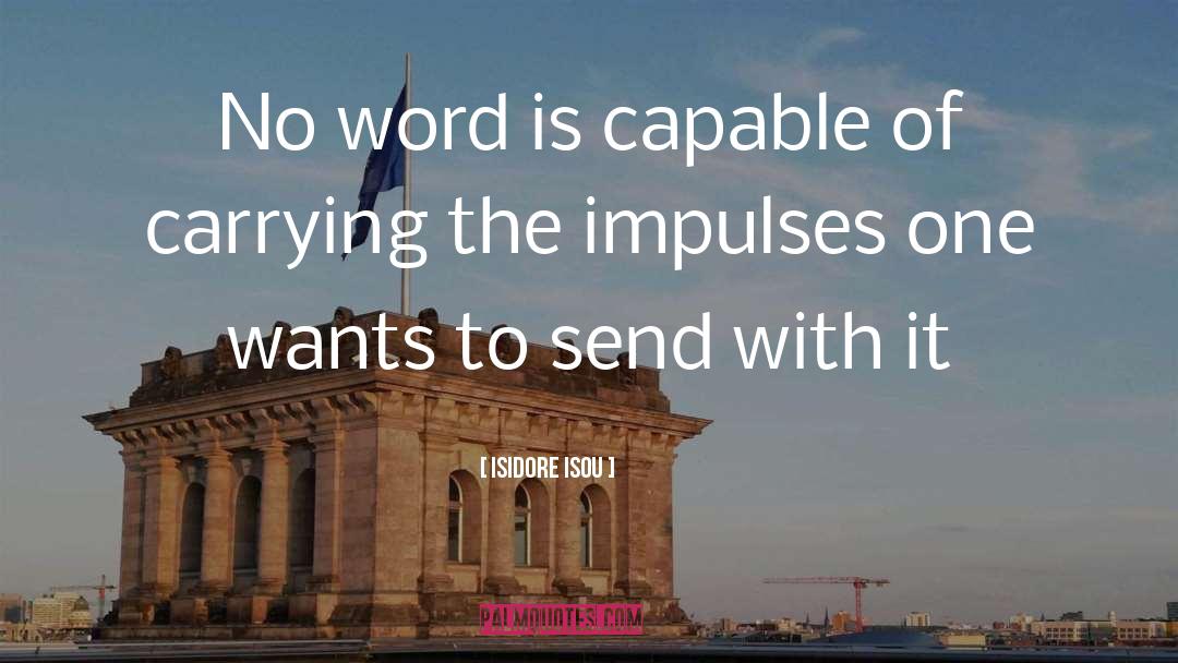Isidore Isou Quotes: No word is capable of