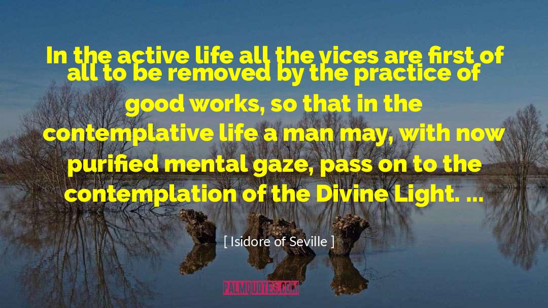 Isidore Of Seville Quotes: In the active life all