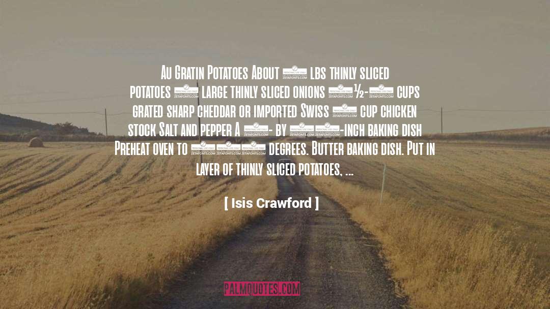 Isis Crawford Quotes: Au Gratin Potatoes About 5