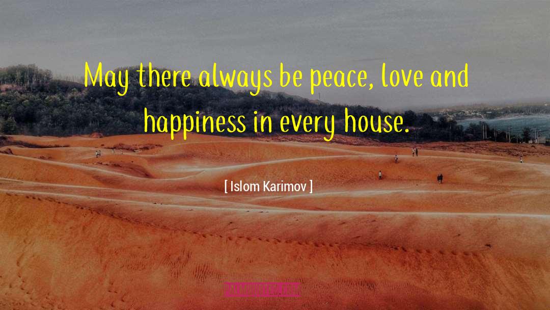 Islom Karimov Quotes: May there always be peace,