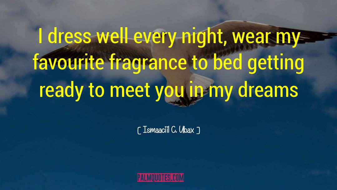 Ismaaciil C. Ubax Quotes: I dress well every night,