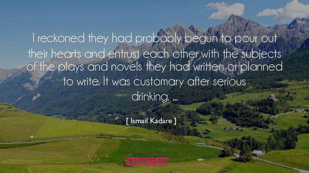 Ismail Kadare Quotes: I reckoned they had probably