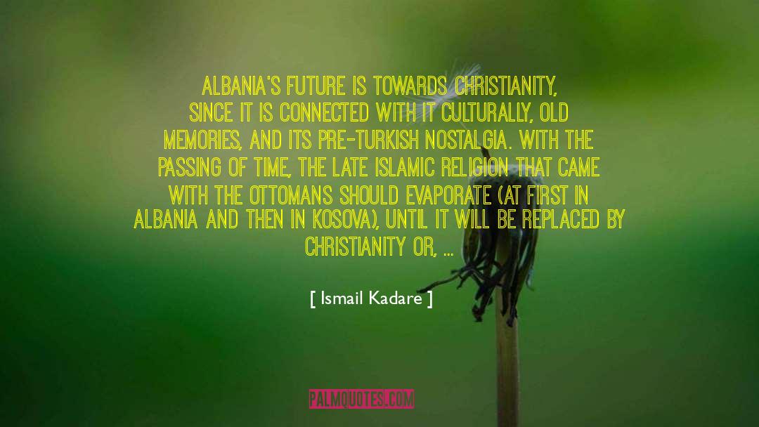 Ismail Kadare Quotes: Albania's future is towards Christianity,