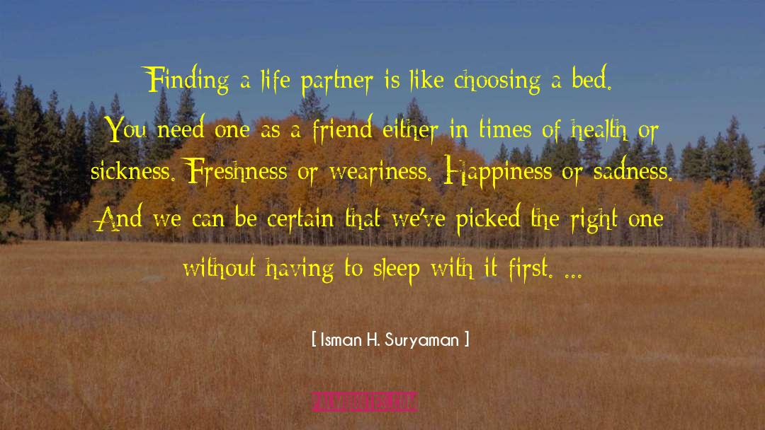 Isman H. Suryaman Quotes: Finding a life partner is