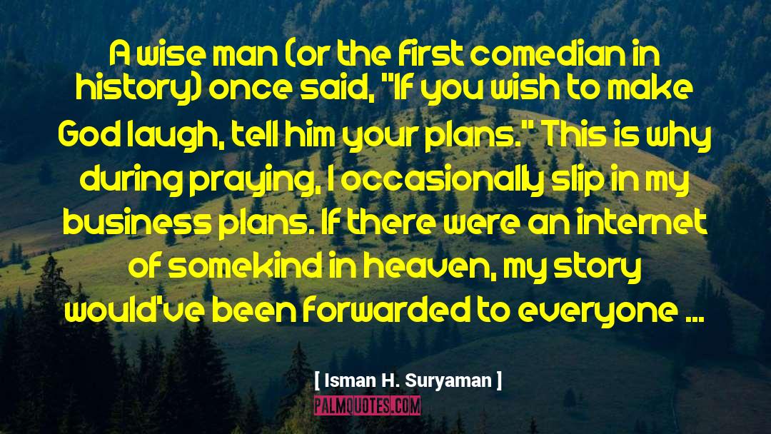 Isman H. Suryaman Quotes: A wise man (or the