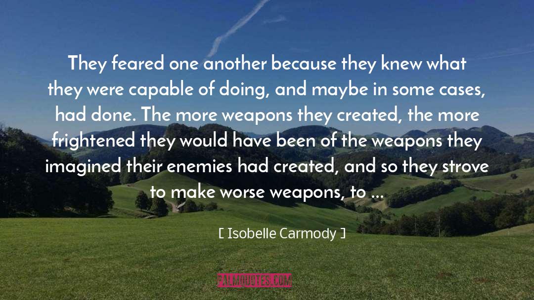 Isobelle Carmody Quotes: They feared one another because