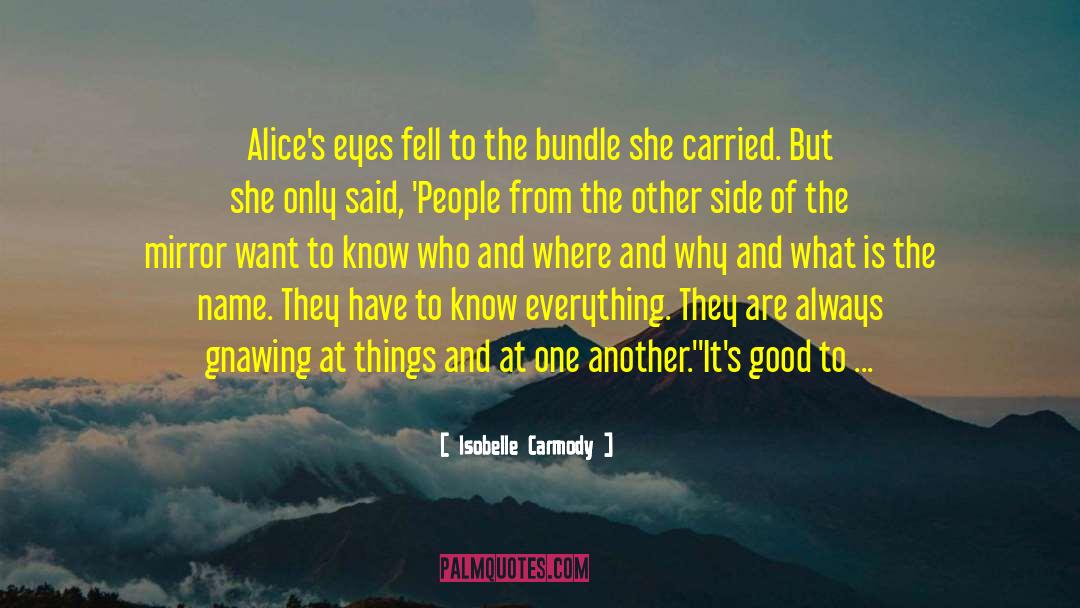 Isobelle Carmody Quotes: Alice's eyes fell to the