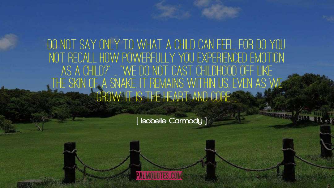 Isobelle Carmody Quotes: Do not say only to