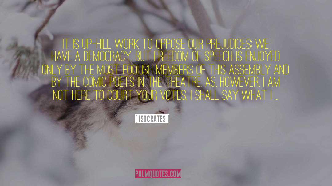 Isocrates Quotes: It is up-hill work to