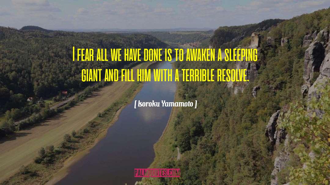 Isoroku Yamamoto Quotes: I fear all we have