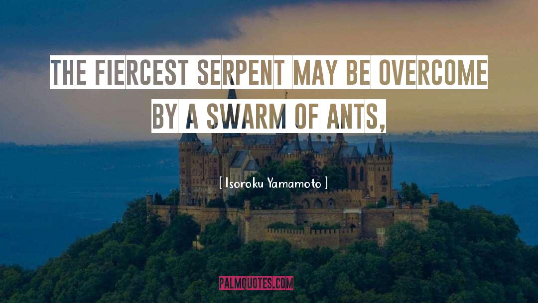 Isoroku Yamamoto Quotes: The fiercest serpent may be