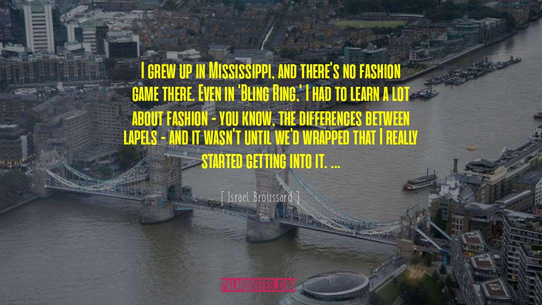 Israel Broussard Quotes: I grew up in Mississippi,