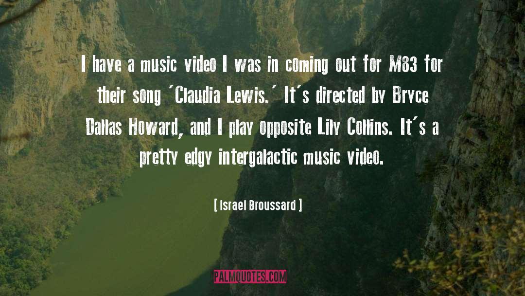 Israel Broussard Quotes: I have a music video