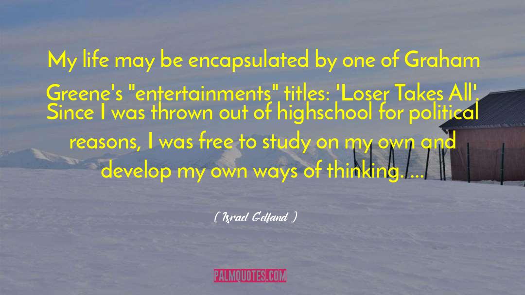 Israel Gelfand Quotes: My life may be encapsulated
