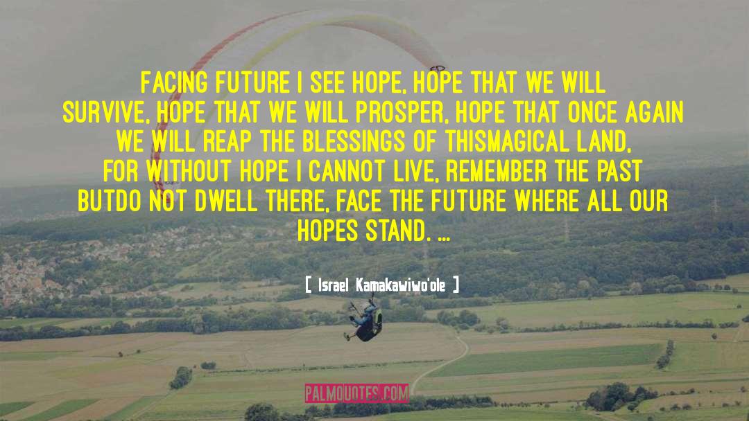 Israel Kamakawiwo'ole Quotes: Facing future I see hope,